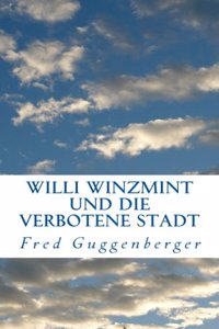 Willi Winzmint und die verbotene Stadt