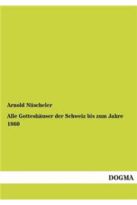 Alle Gotteshauser Der Schweiz Bis Zum Jahre 1860