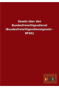 Gesetz Uber Den Bundesfreiwilligendienst (Bundesfreiwilligendienstgesetz - Bfdg)