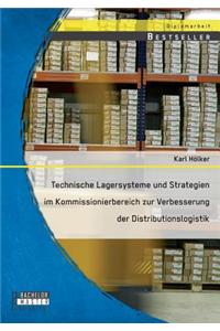 Technische Lagersysteme und Strategien im Kommissionierbereich zur Verbesserung der Distributionslogistik