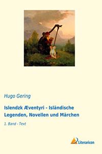 Islendzk Ã†ventyri - Islandische Legenden, Novellen und Marchen: 1. Band - Text