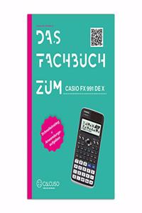 Das Fachbuch zum Casio FX-991DE X: Schnelleinstieg + Anwendungsaufgaben [Paperback] CALCUSO