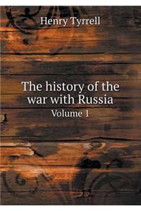 The History of the War with Russia Volume 1