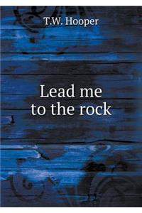 Lead Me to the Rock