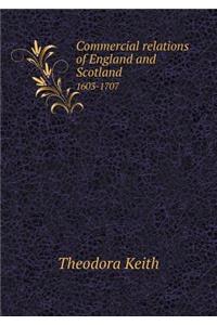 Commercial Relations of England and Scotland 1603-1707