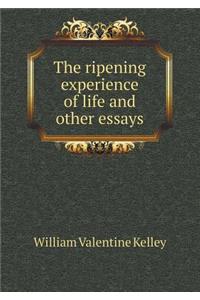The ripening experience of life and other essays