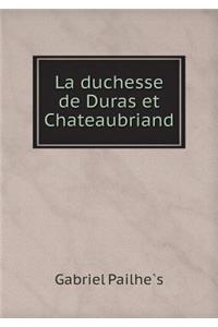La Duchesse de Duras Et Chateaubriand