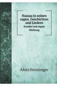 Nassau in seinen sagen, Geschichten und Liedern Fremder und Eigner Dichtung