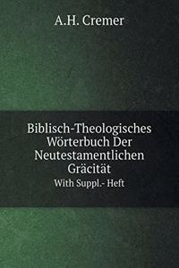 Biblisch-Theologisches Wörterbuch Der Neutestamentlichen Gräcität with Suppl.- Heft