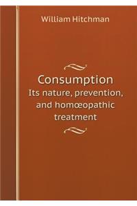 Consumption Its Nature, Prevention, and Homoeopathic Treatment