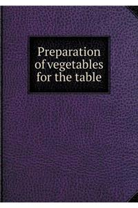 Preparation of vegetables for the table