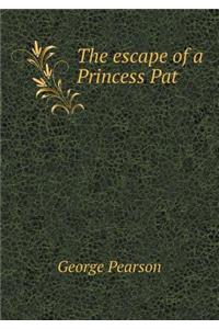 The Escape of a Princess Pat