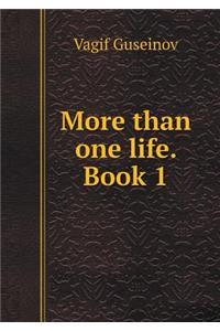 More Than One Life. Book 1