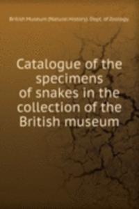 Catalogue of the specimens of snakes in the collection of the British museum