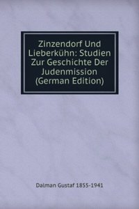 Zinzendorf Und Lieberkuhn: Studien Zur Geschichte Der Judenmission (German Edition)