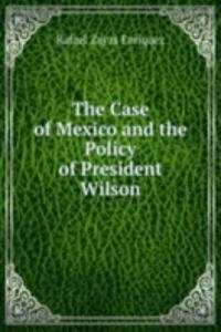 Case of Mexico and the Policy of President Wilson