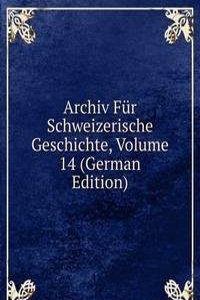 Archiv Fur Schweizerische Geschichte, Volume 14 (German Edition)