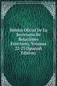 Boletin Oficial De La Secretaria De Relaciones Exteriores, Volumes 22-23 (Spanish Edition)