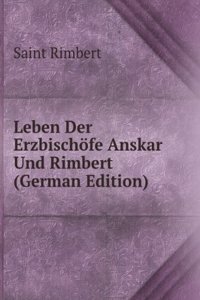 Leben Der Erzbischofe Anskar Und Rimbert (German Edition)
