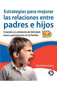 Estrategias Para Mejorar Las Relaciones Entre Padres E Hijos