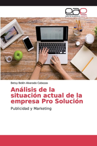 Análisis de la situación actual de la empresa Pro Solución
