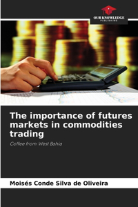 importance of futures markets in commodities trading