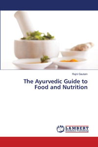 The Ayurvedic Guide to Food and Nutrition
