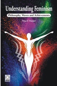 Understanding Feminism:: Philosophy, Waves and Achievements
