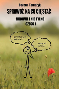 Sprawdź, na co Cię stac. Zdrowie i nie tylko. Częśc 1