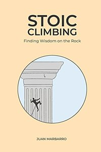 Stoic Climbing: Finding Wisdom on the Rock