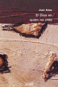 El Dios En Quien No Creo/ the God I Do Not Believe in