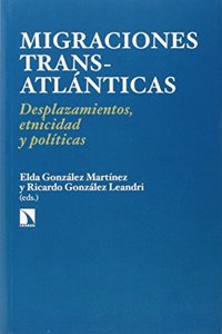 Migraciones Transatlaanticas: Desplazamientos, Etnicidad y Polaiticas