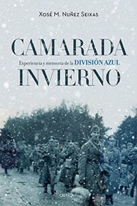 Camarada invierno: Experiencia y memoria de la Division Azul (1941-1945)