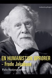 En humanistisk oprører - Frode Jakobsen
