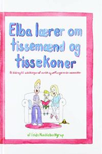 Elba lÃ¦rer om tissemÃ¦nd og tissekoner: Et bidrag til udviklingen af sunde og velfungerende mennesker