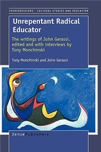 Unrepentant Radical Educator: The Writings of John Gerassi, Edited and with Interviews by Tony Monchinski