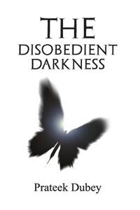 The Disobedient Darkness