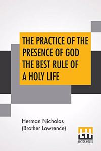 Practice Of The Presence Of God The Best Rule Of A Holy Life
