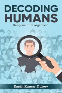 Decoding Humans: Keep your life organised