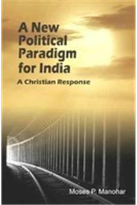 A New Political Paradigm for India : A Christian Response