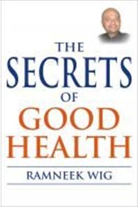 THE SECRETS OF GOOD HEALTH