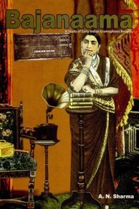 Bajanaama- A Study of Early Indian Gramophone Records
