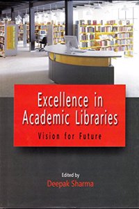 Excellence in Academic Libraries : Vision for Future