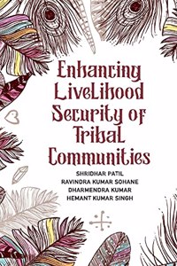 Enhancing Livelihood Security Of Tribal Communities