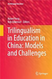 Trilingualism in Education in China: Models and Challenges