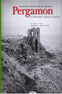 Pergamon: A Hellenistic Capital in Anatolia / Anadolu'da Hellenistik Bir Baskent