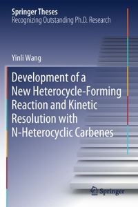 Development of a New Heterocycle-Forming Reaction and Kinetic Resolution with N-Heterocyclic Carbenes