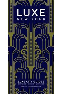 New York Luxe City Guide, 7th Ed.