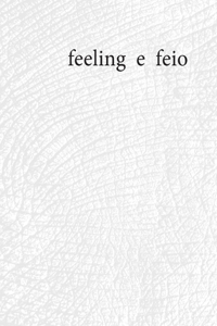 feeling e feio