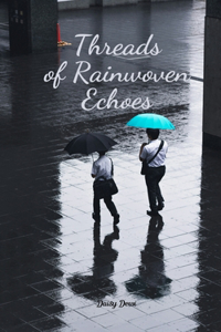Threads of Rainwoven Echoes